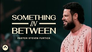 Something In Between  Pastor Steven Furtick  Elevation Church [upl. by Haelam641]