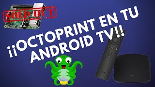 🎆 ¡¡¡SI SE PUEDE🎆 🐙OCTOPRINT🐙 en 🤖 AndroidTV FACIL y BARATO💸💸💸💸 [upl. by Margherita]