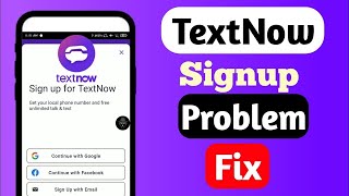 TextNow Sign Up Problem Fix Working Trick TextNow All Problem Solution [upl. by Voltmer]