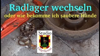 Radlager wechseln oder wie bekomme ich saubere Hände [upl. by Landon]