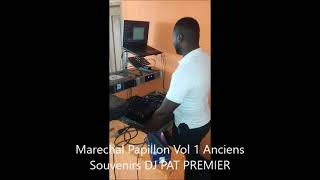 Marechal Papillon Vol 1 Anciens Succès Recevez Le Mix Dj Pat Premier Cest Moi [upl. by Roxie]