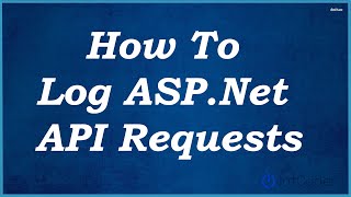 How To log ASPNet API Requests [upl. by Zenitram]