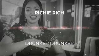 Drunker Drunker  Richie Rich LetraLyrics [upl. by Indihar395]