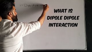 Class 11 Chapter 5  What is Dipole Dipole Interaction by Tariq Pathan [upl. by Nedroj21]