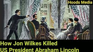 HOW JON WILKS ASSASINATED US PRESIDENT ABRAHAM LINCOLN IN 1865 [upl. by Mara]