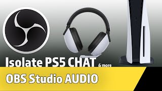 Split Audio amp More in OBS Studio  Separate PS5 Game chat [upl. by Oinolopa]