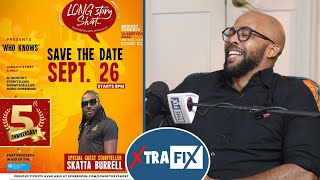 Skatta Burrell to Tell His Story At Long Story Short  Xtra Fix [upl. by Tani]