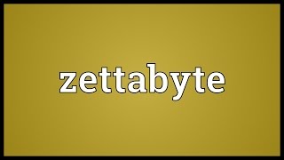 Zettabyte Meaning [upl. by Chilson]