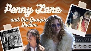 Penny Lane and the Groupie Dream  An Almost Famous and Groupie Style Analysis [upl. by Kowalski]