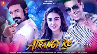 Atrangi Re  FULL MOVIE HD Facts  Aanand Rai  AR Rahman  Akshay Kumar  Sara Ali Khan  Dhanush [upl. by Korella535]