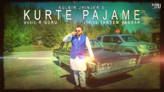 Kurte Pajame Full Song  Kulbir Jhinjer  Punjabi Songs 2017  Vehli Janta Records [upl. by Ahker]