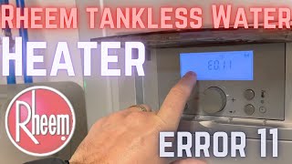 Rheem Tankless Water Heater  Error 11 How to fix [upl. by Lener94]