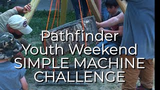 Pathfinder Youth Weekend Simple Machine Challenge [upl. by Makell336]