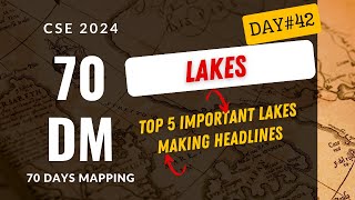 Day  42  Top 5 Important Lakes Making Headlines in the Past Year [upl. by Nedra]