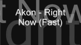 Akon  Right Now Fast [upl. by Adara]