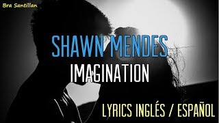 Shawn Mendes  Imagination Lyrics Inglés amp Español [upl. by Schaffer774]