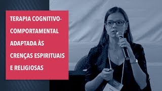 Terapia cognitivocomportamental adaptada às crenças espirituais e religiosas  Dra Marianna Costa [upl. by Ahsyia]