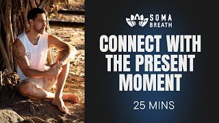 25 mins Present Moment Meditation With SOMA Breath Instructor Dane Whakataka [upl. by Erma]