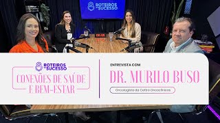 Roteiros de Sucesso  Conexões de Saúde e BemEstar com Dr Murilo Buso [upl. by Nelehyram]