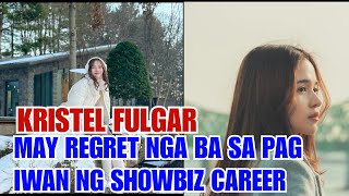 KRISTEL FULGAR MAY REGRET NGA BA SA PAG IWAN NG SHOWBIZ CAREER [upl. by Arutak]