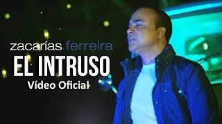 Zacarías Ferreira  El intruso Vídeo Oficial ESTRENO [upl. by Semaj414]