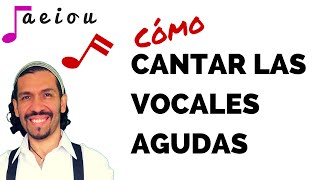 COMO CANTAR BIEN LAS VOCALES AGUDAS [upl. by Lledniw]