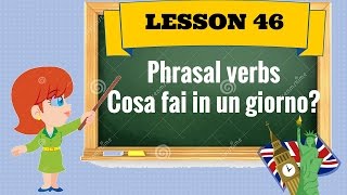 Corso di inglese 46 Phrasal Verbs per descrivere giornata tipo [upl. by Gnouv868]