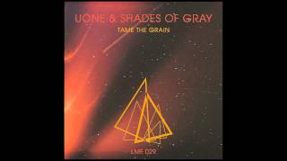 Uone amp Shades of Gray  Tame The Grain Be Svendsen Remix Light My Fire [upl. by Mcnelly178]