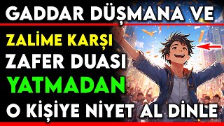 GADDAR DÃœÅžMANA VE ZALÄ°ME KARÅžI ZAFER DUASI  YATMADAN O KÄ°ÅžÄ°YE NÄ°YET AL DÄ°NLE [upl. by Alessig]