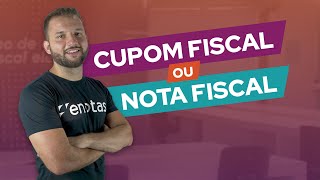 NOTA FISCAL vs CUPOM FISCAL ENTENDA AS DIFERENÇAS [upl. by Barker]