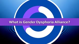 What is Gender Dysphoria Alliance [upl. by Karna988]