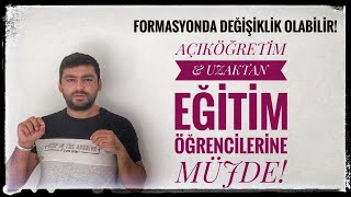 AÇIKÖĞRETİM VE UZAKTAN EĞİTİM ÖĞRENCİLERİNE MÜJDE  FORMASYONDA DEĞİŞİKLİK OLABİLİR KDK TAVSİYE [upl. by Gilbertina]