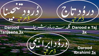 Darood e Taj 3x Darood Tanjeena 3x Darood Ibrahimi 3x  Guldasta Durood Sharif  Soft VoiceDurood [upl. by Lamonica]