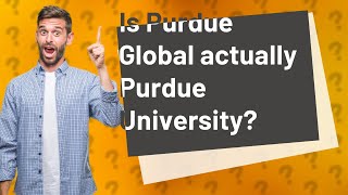 Is Purdue Global actually Purdue University [upl. by Motteo]