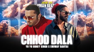 YO YO HONEY SINGH  quotCHHOD DALAquot Ft EMIWAY BANTAI MUSIC VIDEO  Prod By PMAN BEATS [upl. by Ylek31]