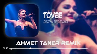 Derya Bedavacı  Tövbe  Ahmet Taner Remix   Bir daha da tövbe aramam [upl. by Klatt]