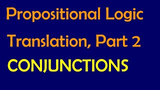 Propositional Logic Translation P2 Conjunctions [upl. by Koser]