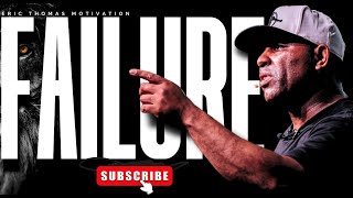 Eric Thomas  FAILURE Best Motivational Speech for Success Students amp Entrepreneurs [upl. by Enywad]