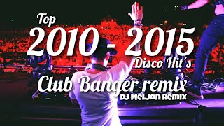 BEST OF 2010  2015 NONSTOP HITS  CLUB BANGER  EDM  BIGROOM  BOUNCE  DJ MELJON 2023 REMIX [upl. by Eveivenej]