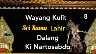 Lakon Sri Rama Lahir Pagelaran Wayang Kulit Dalang Ki Nartosabdo Seri 8 [upl. by Edwards]