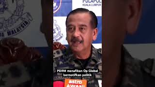 PDRM menafikan Op Global bermotifkan politik [upl. by Revert297]