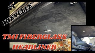 TMI FIBERGLASS HEADLINER INSTALL  1971 CHEVELLE [upl. by Aisanahta]