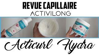 REVUE CAPILLAIRE l Acticurl Hydra Activilong [upl. by Atihcnoc]