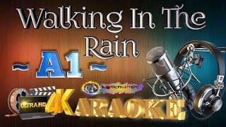 Walking In The Rain  A1  ULTRA HD KARAOKE 🎤🎶 [upl. by Anivram582]