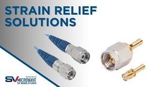 Strain Relief Solutions  SV Microwave [upl. by Kyne]