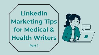 Marketing Mastery for Medical amp Health Writers Tips for Linkedin Part1 [upl. by Sapienza359]