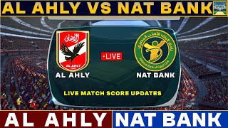 Al Ahly Vs National Bank Live Match Today  ALA Vs NATB Live Football Match 2024 [upl. by Ennail]