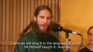 Our Father Sung in Aramaic  the Language spoken by Jesus Christ [upl. by Yensehc924]