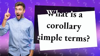 What is a corollary simple terms [upl. by Husain]