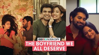 FilterCopy  The Boyfriend We All Deserve  Ft Ayush Barkha Mithila Dhruv [upl. by Teodor711]